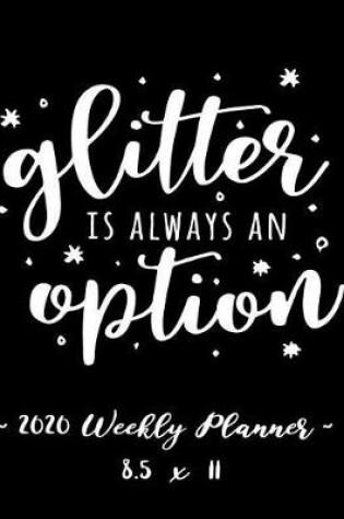 Cover of 2020 Weekly Planner - Glitter Is Always an Option