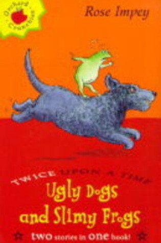 Cover of Ugly Dogs and Slimy Frogs
