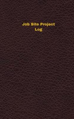 Cover of Job Site Project Log (Logbook, Journal - 96 pages, 5 x 8 inches)