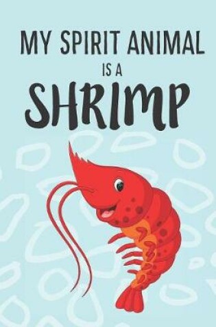 Cover of My Spirit Animal Is A Shrimp