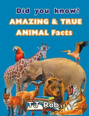 Book cover for Did you know? Amazing and True Animal Facts