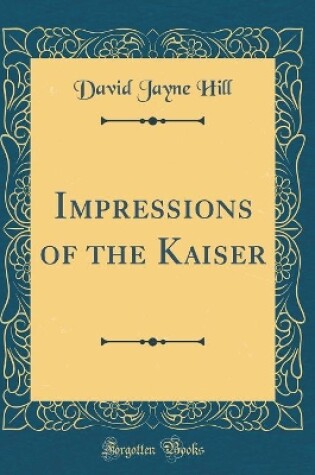 Cover of Impressions of the Kaiser (Classic Reprint)