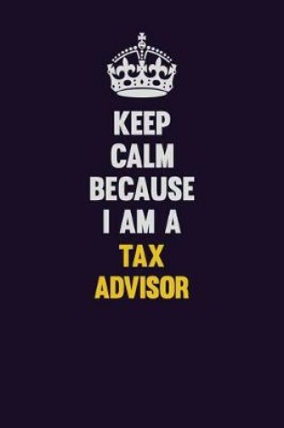 Cover of Keep Calm Because I Am A Tax Advisor