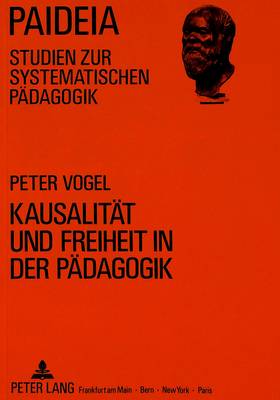 Book cover for Kausalitaet Und Freiheit in Der Paedagogik
