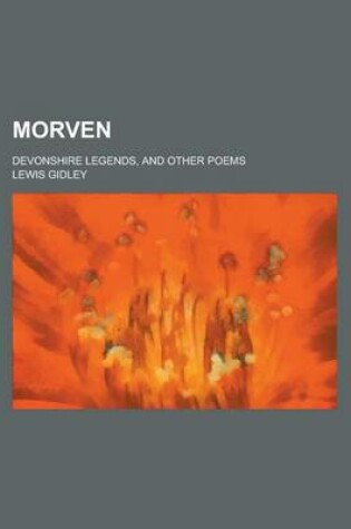 Cover of Morven; Devonshire Legends, and Other Poems