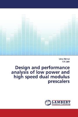 Book cover for Design and performance analysis of low power and high speed dual modulus prescalers