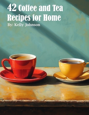 Book cover for 42 Coffee and Tea Recipes for Home