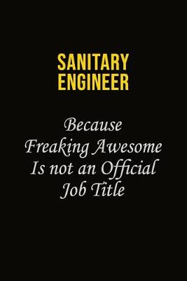 Book cover for Sanitary Engineer Because Freaking Awesome Is Not An Official Job Title