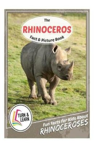 Cover of The Rhinoceros Fact and Picture Book