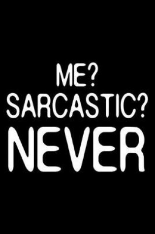 Cover of Me? Sarcastic? Never