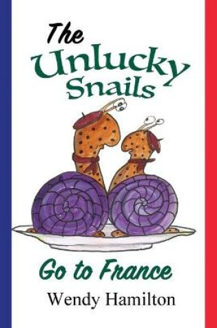 Cover of The Unlucky Snails go to France