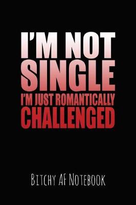Book cover for I'm Not Single I'm Just Romantically Challenged