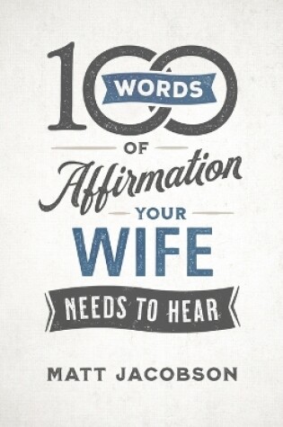 Cover of 100 Words of Affirmation Your Wife Needs to Hear