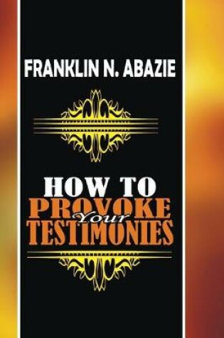 Cover of How to Provoke Your Testimonies