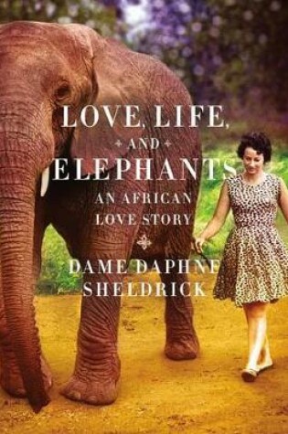 Cover of Love, Life, and Elephants