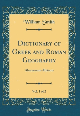 Book cover for Dictionary of Greek and Roman Geography, Vol. 1 of 2