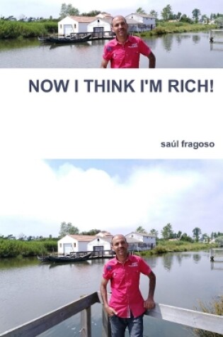 Cover of NOW I THINK I'M RICH!