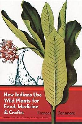 Book cover for How Indians Use Wild Plants for Food, Medicine & Crafts