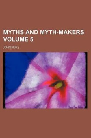 Cover of Myths and Myth-Makers Volume 5