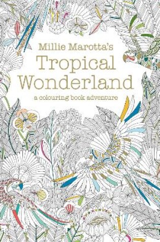 Cover of Millie Marotta's Tropical Wonderland