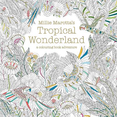 Book cover for Millie Marotta's Tropical Wonderland
