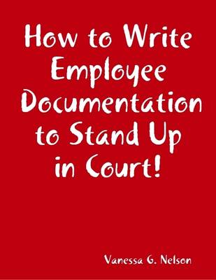 Book cover for How to Write Employee Documentation to Stand Up in Court!