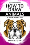 Book cover for How to Draw Animals - In Simple Steps For Kids
