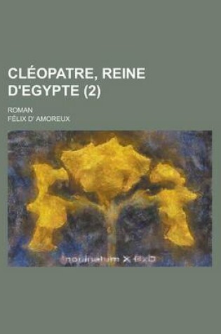 Cover of Cleopatre, Reine D'Egypte; Roman (2)