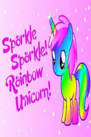 Cover of Sparkle Sparkle Rainbow Unicorn