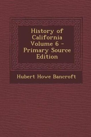 Cover of History of California Volume 6