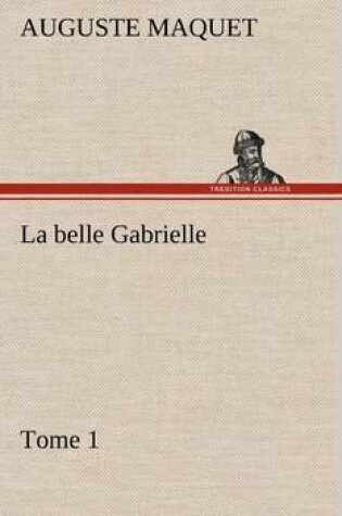 Cover of La belle Gabrielle - Tome 1