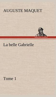 Book cover for La belle Gabrielle - Tome 1