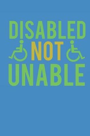 Cover of Disabled Not Unable