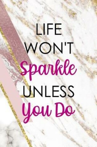 Cover of Life Won't Sparkle Unless You Do