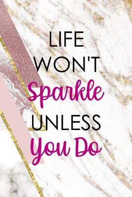 Book cover for Life Won't Sparkle Unless You Do