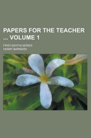 Cover of Papers for the Teacher; First-[Sixth] Series Volume 1