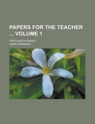 Book cover for Papers for the Teacher; First-[Sixth] Series Volume 1