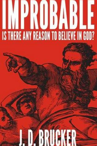 Cover of Improbable - is there any reason to believe in God?