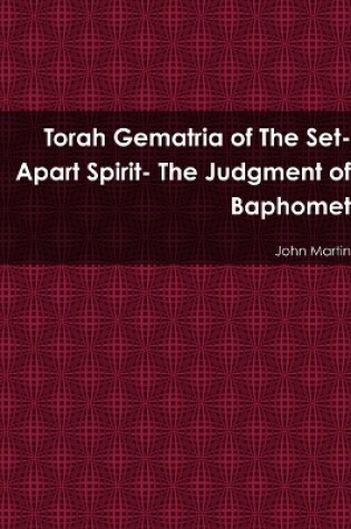 Cover of Torah Gematria of the Set-Apart Spirit- the Judgment of Baphomet