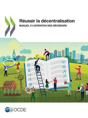 Book cover for Reussir La Decentralisation Manuel A l'Intention Des Decideurs