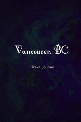 Cover of Vancouver BC Travel Journal