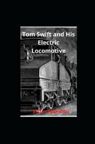 Cover of Tom Swift and His Electric Locomotive illustrated