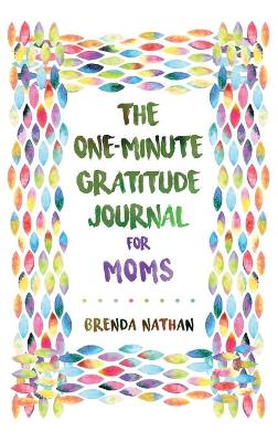 Book cover for The One-Minute Gratitude Journal for Moms