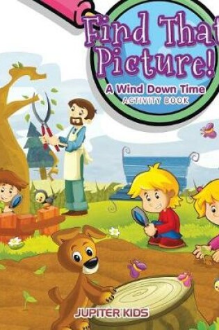 Cover of Find That Picture! A Wind Down Time Activity Book