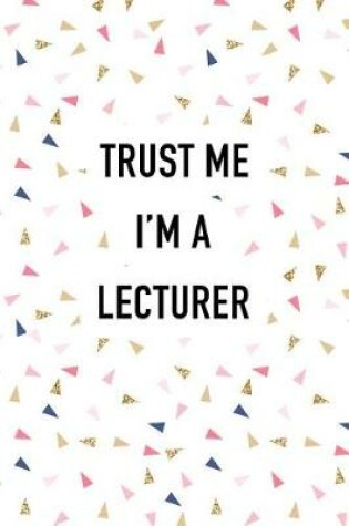 Cover of Trust Me I'm a Lecturer