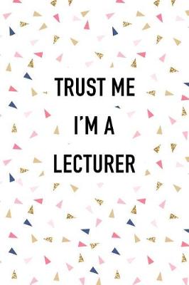 Book cover for Trust Me I'm a Lecturer