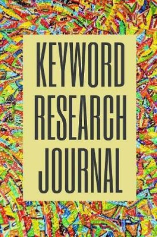 Cover of Keyword Research Journal, SEO Tool, 6x9 Notebook, Keyword Tracking Notebook