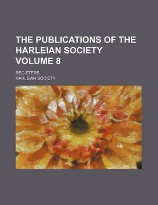 Book cover for The Publications of the Harleian Society Volume 8; Registers