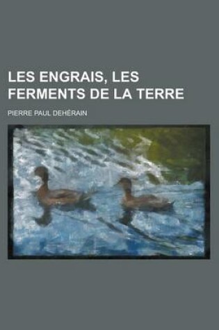 Cover of Les Engrais, Les Ferments de La Terre