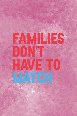 Book cover for Families Don't Have To Match